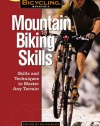 Bicycling Magazine's Mountain Biking Skills: Tactics, Tips, and Techniques to Master Any Terrain