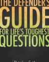 Defender's Guide for Life's Toughest Questions