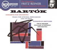 Bartok: Concerto for Orchestra; Music for Strings, Percussion and Celesta; Hungarian Sketches