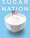 Sugar Nation: The Hidden Truth Behind America's Deadliest Habit and the Simple Way to Beat It