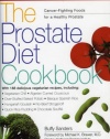 The Prostate Diet Cookbook: Cancer-Fighting Foods for a Healthy Prostate