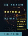 The INVENTION THAT CHANGED THE WORLD: HOW A SMALL GROUP OF RADAR PIONEERS WON THE SECOND WORLD WAR AND LAUNCHED A TECH