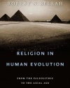 Religion in Human Evolution: From the Paleolithic to the Axial Age