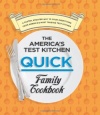 The America's Test Kitchen Quick Family Cookbook: A Faster, Smarter Way to Cook Everything from America's Most Trusted Test Kitchen