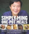 Simply Ming One-Pot Meals: Quick, Healthy & Affordable Recipes