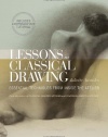 Lessons in Classical Drawing: Essential Techniques from Inside the Atelier