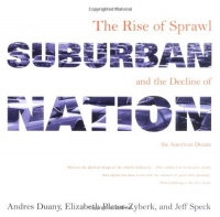 Suburban Nation: The Rise of Sprawl and the Decline of the American Dream