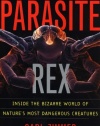 Parasite Rex Parasite Rex (with a New Epilogue): Inside the Bizarre World of Nature's Most Dangerous Creatures