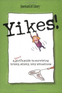 Yikes! A Smart Girl's Guide To Surviving Tricky, Sticky, Icky Situations