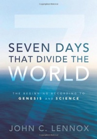 Seven Days That Divide the World: The Beginning According to Genesis and Science