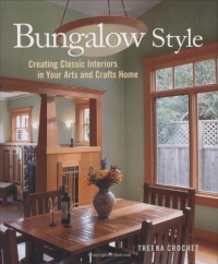 Bungalow Style: Creating Classic Interiors in Your Arts and Crafts Home