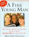 A Fine Young Man: What Parents, Mentors, and Educators Can Do to Shape Adolescent Boys into Exceptional Men