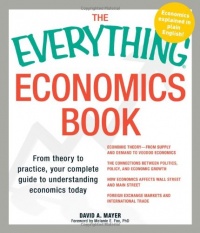 The Everything Economics Book: From theory to practice, your complete guide to understanding economics today (Everything (Business & Personal Finance))