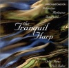 The Tranquil Harp: Improvisations for Relaxation, Meditation, Integration