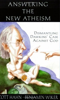 Answering the New Atheism: Dismantling Dawkins' Case Against God