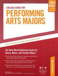 College Guide for Performing Arts Majors: The Real-World Admission Guide for Dance, Music, and Theater Majors (Peterson's College Guide for Performing Arts Majors)