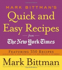 Mark Bittman's Quick and Easy Recipes from the New York Times: Featuring 350 recipes from the author of HOW TO COOK EVERYTHING and THE BEST RECIPES IN THE WORLD