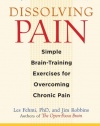 Dissolving Pain: Simple Brain-Training Exercises for Overcoming Chronic Pain