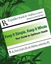 Keep It Simple, Keep It Whole: Your Guide To Optimum Health