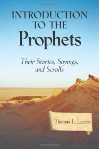 Introduction to the Prophets: Their Stories, Sayings, and Scrolls