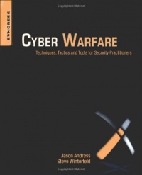 Cyber Warfare: Techniques, Tactics and Tools for Security Practitioners