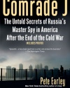 Comrade J: The Untold Secrets of Russia's Master Spy in America After the End of the Cold War