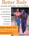 Better Bones, Better Body : Beyond Estrogen and Calcium