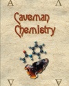 Caveman Chemistry: 28 Projects, from the Creation of Fire to the Production of Plastics