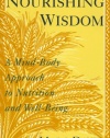 Nourishing Wisdom: A Mind-Body Approach to Nutrition and Well-Being