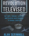 The Revolution Was Televised: The Cops, Crooks, Slingers and Slayers Who Changed TV Drama Forever