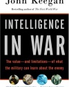 Intelligence in War: The value--and limitations--of what the military can learn about the enemy