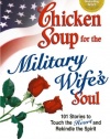 Chicken Soup for the Military Wife's Soul: Stories to Touch the Heart and Rekindle the Spirit (Chicken Soup for the Soul)