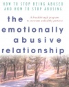 The Emotionally Abusive Relationship: How to Stop Being Abused and How to Stop Abusing