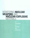 Monitoring Nuclear Weapons and Nuclear-Explosive Materials: An Assessment of Methods and Capabilities