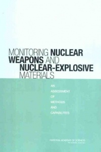 Monitoring Nuclear Weapons and Nuclear-Explosive Materials: An Assessment of Methods and Capabilities