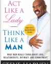 Act Like a Lady, Think Like a Man: What Men Really Think About Love, Relationships, Intimacy, and Commitment