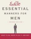 Essential Manners for Men 2nd Edition: What to Do, When to Do It, and Why