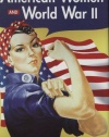 American Women And World War II (History of Women in America)