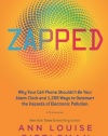 Zapped: Why Your Cell Phone Shouldn't Be Your Alarm Clock and 1,268 Ways to Outsmart the Hazards of Electronic Pollution