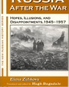 Russia After the War: Hopes, Illusions, and Disappointments, 1945-1957 (New Russian History)