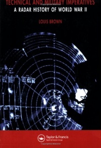 A Radar History of World War II: Technical and Military Imperatives