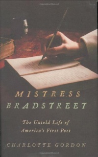 Mistress Bradstreet: The Untold Life of America's First Poet