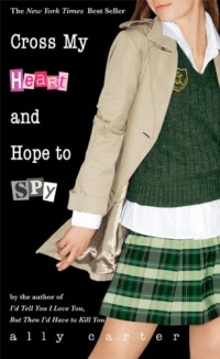 Cross My Heart and Hope to Spy (Gallagher Girls)