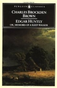 Edgar Huntly, Or, Memoirs of a Sleep-Walker (Penguin Classics)