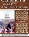 Catholicism and American Freedom: A History