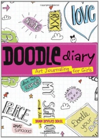 Doodle Diary: Art Journaling for Girls