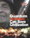 How Quantum Activism Can Save Civilization: A Few People Can Change Human Evolution