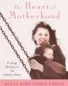 The Heart of Motherhood: Finding Holiness in the Catholic Home