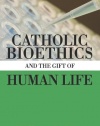 Catholic Bioethics and Gift of Human Life