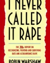 I Never Called It Rape: The Ms. Report on Recognizing, Fighting, and Surviving Date and Acquaintance Rape